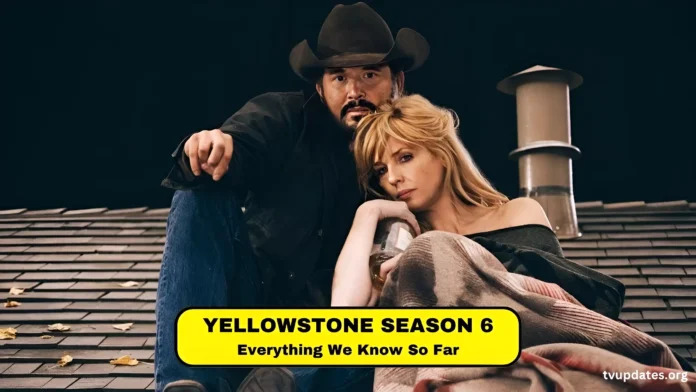 YELLOWSTONE SEASON 6 RELEASE DATE - Know All details, including Release date, cast, plot, etc